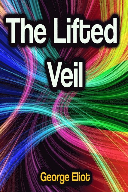 George Eliot - Lifted Veil, E-bok