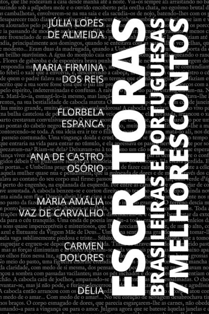 Carmen Dolores, Delia, Maria Amalia Vaz de Carvalho, Ana de Castro Osorio, Florbela Espanca, Maria Firmina dos Reis, Julia Lopes de Almeida - 7 Melhores Contos - Escritoras Brasileiras e Portuguesas, E-bok