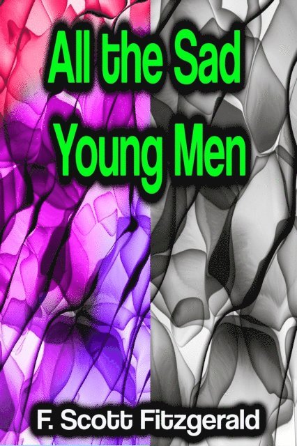 F. Scott Fitzgerald - All the Sad Young Men, E-bok