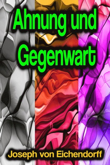 Joseph von Eichendorff - Ahnung und Gegenwart, E-bok