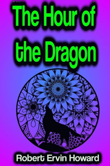 Robert Ervin Howard - Hour of the Dragon, E-bok