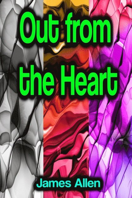 James Allen - Out from the Heart, E-bok