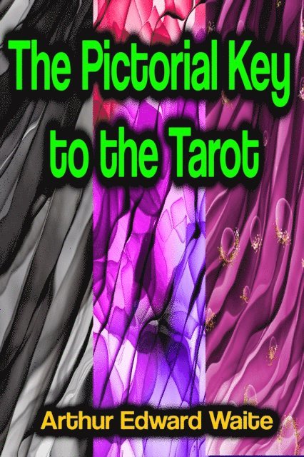 Arthur Edward Waite - Pictorial Key to the Tarot, E-bok