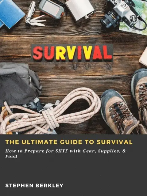 Stephen Berkley - Ultimate Guide to Survival: How to Prepare for SHTF with Gear, Supplies, & Food, E-bok. Tillgänglighet: Lägg i varukorg