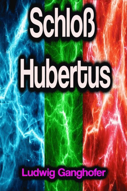Ludwig Ganghofer - Schloß Hubertus, E-bok