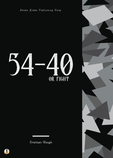 Emerson Hough? - 54-40 or Fight, E-bok