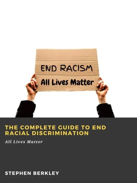 Stephen Berkley - Complete Guide to End Racial Discrimination: All Lives Matter, E-bok. Tillgänglighet: Lägg i varukorg