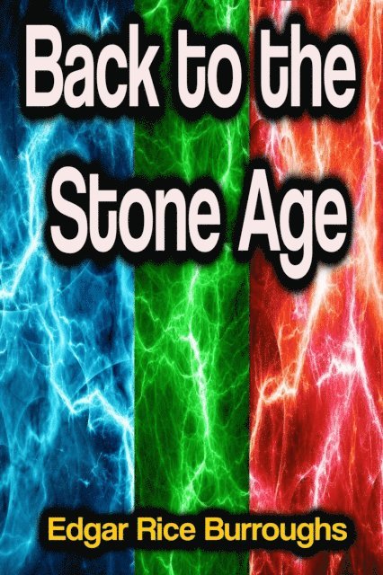 Edgar Rice Burroughs - Back to the Stone Age, E-bok