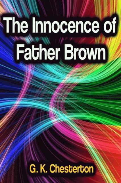 G. K. Chesterton - Innocence of Father Brown, E-bok