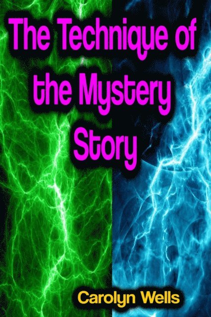 Carolyn Wells - Technique of the Mystery Story, E-bok