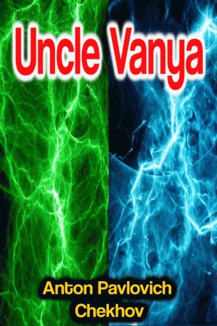 Anton Pavlovich Chekhov - Uncle Vanya, E-bok
