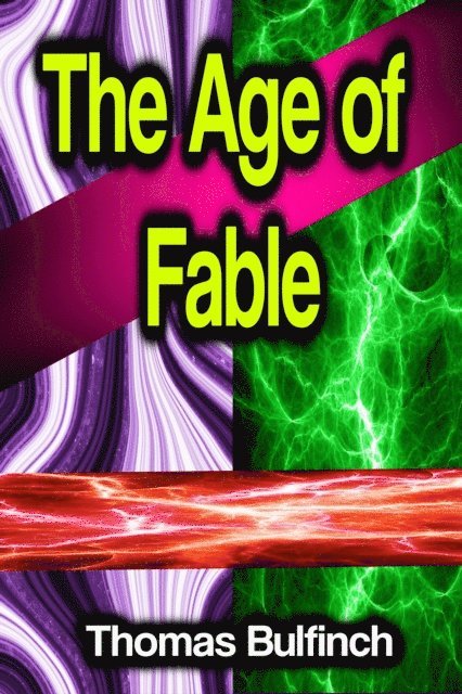 Thomas Bulfinch - Age of Fable, E-bok