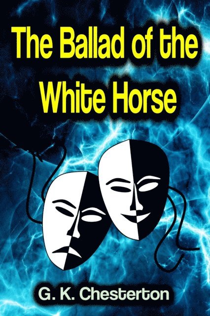 G. K. Chesterton - Ballad of the White Horse, E-bok