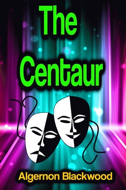 Algernon Blackwood - Centaur, E-bok