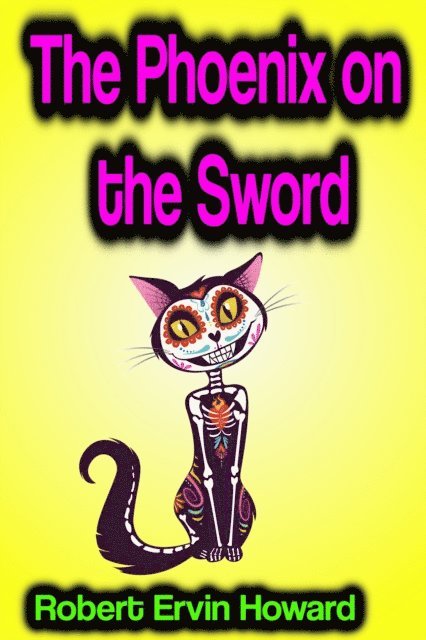Robert Ervin Howard - Phoenix on the Sword, E-bok