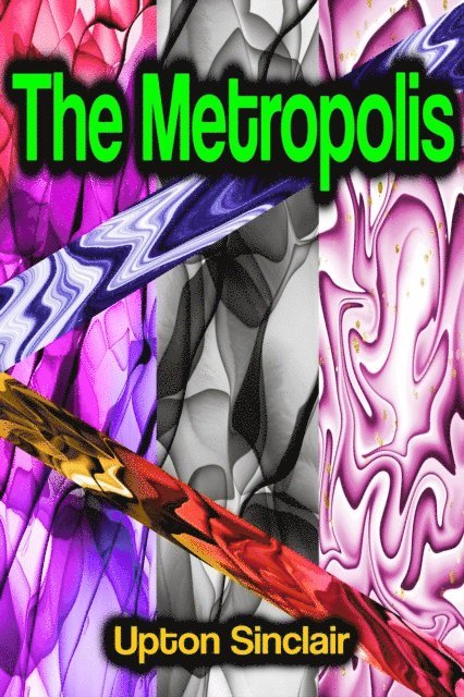 Upton Sinclair - Metropolis, E-bok