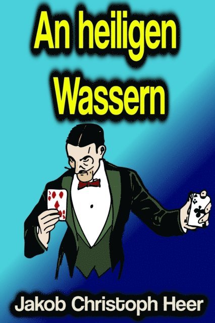 Jakob Christoph Heer - An heiligen Wassern, E-bok