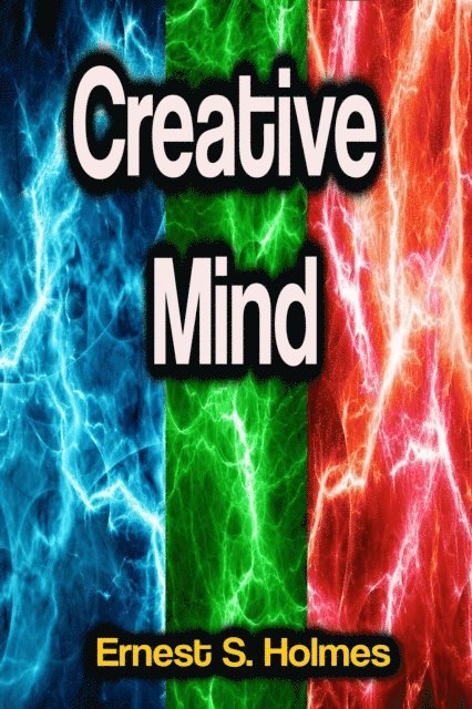Ernest S. Holmes - Creative Mind, E-bok
