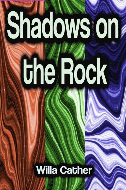 Willa Cather - Shadows on the Rock, E-bok