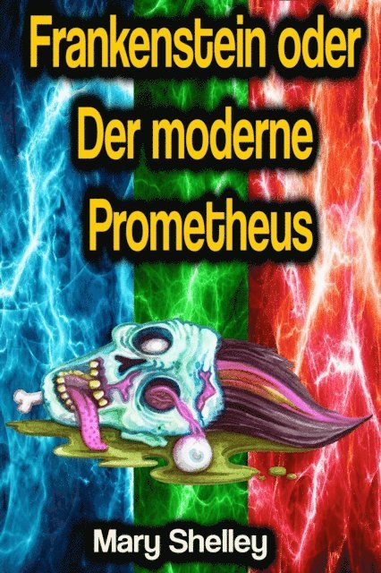 Mary Shelley - Frankenstein oder Der moderne Prometheus, E-bok