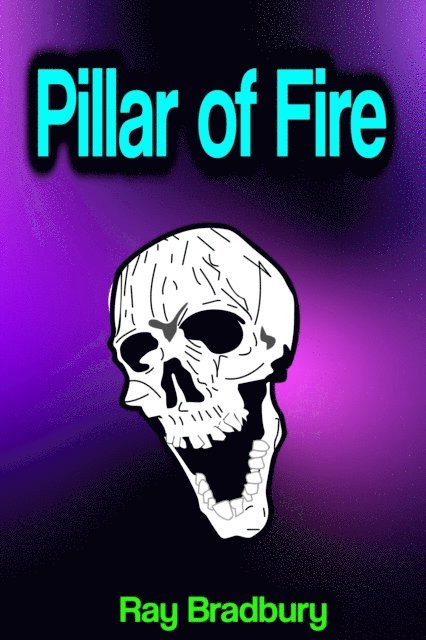 Ray Bradbury - Pillar of Fire, E-bok