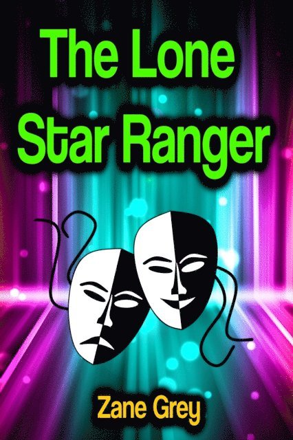 Zane Grey - Lone Star Ranger, E-bok