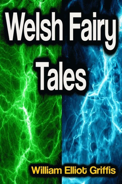 William Elliot Griffis - Welsh Fairy Tales, E-bok