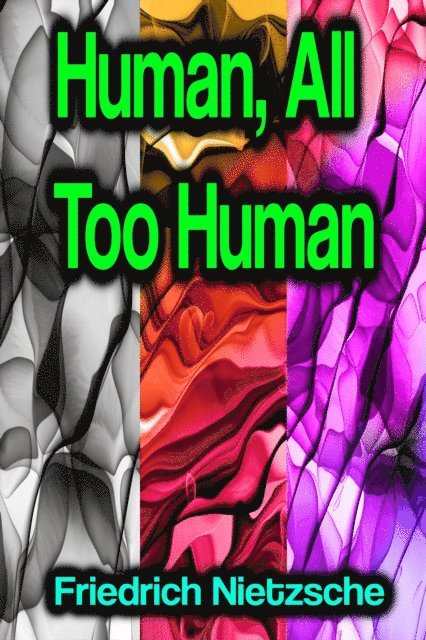 Friedrich Nietzsche - Human, All Too Human, E-bok