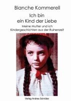 Blanche Kommerell - Ich bin ein Kind der Liebe, Inbunden