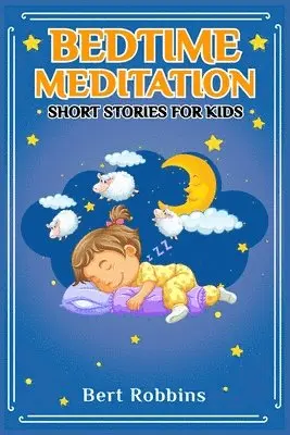 Bert Robbins - Bedtime Meditation Short Stories for Kids, Häftad. Tillgänglighet: Lägg i varukorg