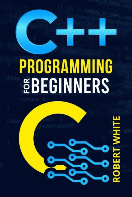 Robert White - C++ Programming for Beginners, E-bok