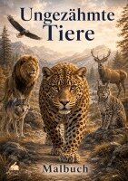 Josef Mickey Müller - Ungezähmte Tiere Malbuch für Erwachsene mit 50 schönen Ausmalmotiven, Häftad