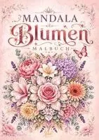 Josef Mickey Müller - Mandala Blumen Malbuch für Erwachsene mit 100 floralen Ausmalmotiven, Häftad. Tillgänglighet: Lägg i varukorg