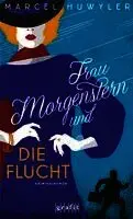 Marcel Huwyler - Frau Morgenstern und die Flucht, Häftad. Tillgänglighet: Lägg i varukorg