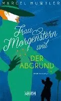 Marcel Huwyler - Frau Morgenstern und der Abgrund, Häftad. Tillgänglighet: Lägg i varukorg