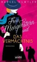 Marcel Huwyler - Frau Morgenstern und das Vermächtnis, Häftad. Tillgänglighet: Lägg i varukorg