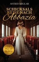 Astrid Miglar, Kampenwand Verlag - Schicksalsreise nach Abbazia, Häftad. Tillgänglighet: Lägg i varukorg
