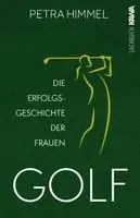 Petra Himmel, Kampenwand Verlag - Golf - Die Erfolgsgeschichte der Frauen, Inbunden. Tillgänglighet: Lägg i varukorg