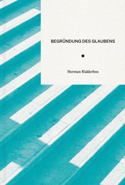 Herman Ridderbos - Begründung des Glaubens, E-bok