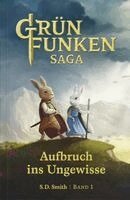 S. D. Smith - Die Grünfunken-Saga - Aufbruch ins Ungewisse, Häftad. Tillgänglighet: Lägg i varukorg