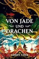Amber Chen - Von Jade und Drachen (Der Sturz des Drachen 1): Silkpunk Fantasy mit höfischen Intrigen - Mulan trifft auf Iron Widow Collector's Edition mit Farbschnitt und Miniprint, Inbunden