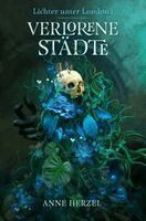Anne Herzel - Verlorene Städte (Die Lichter unter London 1) - Düstere Urban-Fantasy-Dilogie für Fans von Marie Graßhoff und Ben Aaronovitch mit gestaltetem Farbschnitt, Häftad