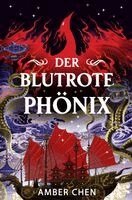 Amber Chen - Der blutrote Phönix (Der Sturz des Drachen 2): [Silkpunk Fantasy mit höfischen Intrigen - Mulan trifft auf Iron Widow, Häftad