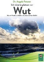 Angela Fetzner, AchielVerlag - Ich könnte platzen vor Wut, Häftad