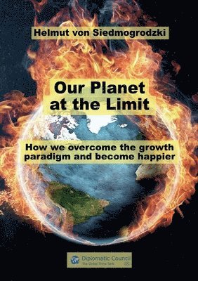 Helmut Von Siedmogrodzki - Our Planet at the limit, Häftad