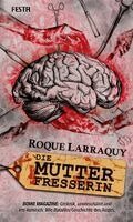 Roque Larraquy - Die Mutterfresserin, Inbunden