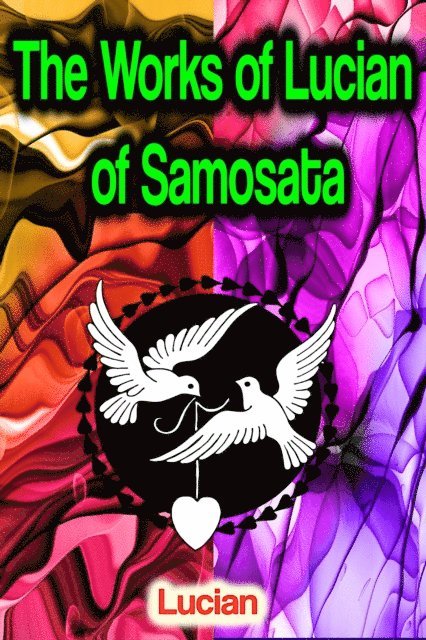 Lucian - Works of Lucian of Samosata, E-bok