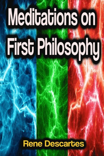 Rene Descartes - Meditations on First Philosophy, E-bok