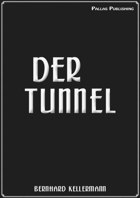 Bernhard Kellermann - Der Tunnel, E-bok