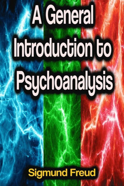 Sigmund Freud - General Introduction to Psychoanalysis, E-bok